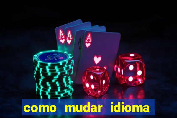 como mudar idioma party poker